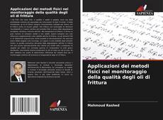 Capa do livro de Applicazioni dei metodi fisici nel monitoraggio della qualità degli oli di frittura 