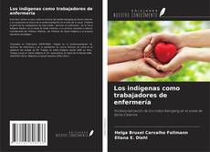 Bookcover of Los indígenas como trabajadores de enfermería