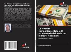 Capa do livro de La finanza comportamentale e il processo decisionale nei mercati finanziari 