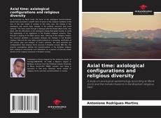 Couverture de Axial time: axiological configurations and religious diversity