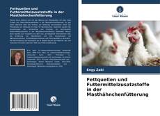 Fettquellen und Futtermittelzusatzstoffe in der Masthähnchenfütterung的封面