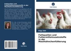 Fettquellen und Futtermittelzusatzstoffe in der Masthähnchenfütterung kitap kapağı