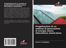 Bookcover of Progettazione di un sistema di generazione di energia solare fotovoltaica stand-alone