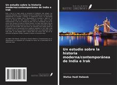 Buchcover von Un estudio sobre la historia moderna/contemporánea de India e Irak