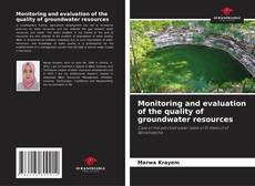 Monitoring and evaluation of the quality of groundwater resources kitap kapağı