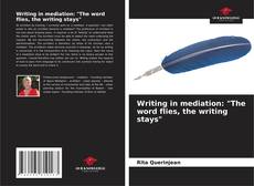 Borítókép a  Writing in mediation: "The word flies, the writing stays" - hoz