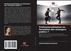 Capa do livro de Professionnalisation ou formation des managers publics ? 