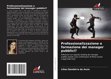 Capa do livro de Professionalizzazione o formazione dei manager pubblici? 