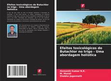 Обложка Efeitos toxicológicos do Butachlor no trigo - Uma abordagem holística