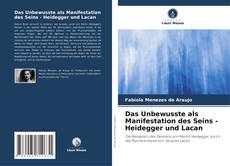 Das Unbewusste als Manifestation des Seins - Heidegger und Lacan kitap kapağı