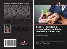 Bookcover of Gestire i fornitori di assicurazione sanitaria: conoscere la loro "vita"