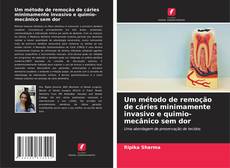Copertina di Um método de remoção de cáries minimamente invasivo e quimio-mecânico sem dor