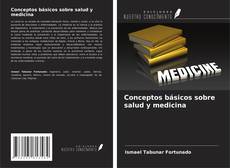 Bookcover of Conceptos básicos sobre salud y medicina
