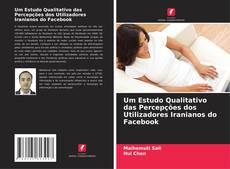 Bookcover of Um Estudo Qualitativo das Percepções dos Utilizadores Iranianos do Facebook