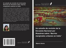 Bookcover of Un estudio de revisión de la Encuesta Nacional por Muestreo sobre "Barrios marginales urbanos en India"
