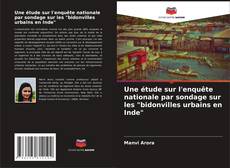 Bookcover of Une étude sur l'enquête nationale par sondage sur les "bidonvilles urbains en Inde"