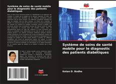 Système de soins de santé mobile pour le diagnostic des patients diabétiques kitap kapağı