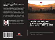 L'étude des politiques environnementales des États-Unis de 1990 à 2012 kitap kapağı