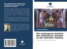 Couverture de Die verborgenen Schätze des Valdichiana: Shangri-Là der östlichen Toskana