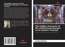 Couverture de The hidden treasures of the Valdichiana:Shangri-Là of eastern Tuscany