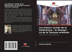 Portada del libro de Les trésors cachés de la Valdichiana : le Shangri-Là de la Toscane orientale