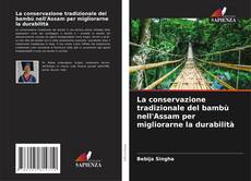 La conservazione tradizionale del bambù nell'Assam per migliorarne la durabilità kitap kapağı