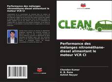Portada del libro de Performance des mélanges nitrométhane-diesel alimentant le moteur VCR CI