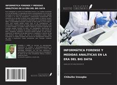 Couverture de INFORMÁTICA FORENSE Y MEDIDAS ANALÍTICAS EN LA ERA DEL BIG DATA