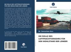 Buchcover von DIE ROLLE DES LUFTFRACHTVERKEHRS FÜR DEN WOHLSTAND DER LÄNDER