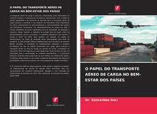 Обложка O PAPEL DO TRANSPORTE AÉREO DE CARGA NO BEM-ESTAR DOS PAÍSES