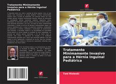 Обложка Tratamento Minimamente Invasivo para a Hérnia Inguinal Pediátrica