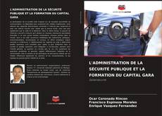 Copertina di L'ADMINISTRATION DE LA SÉCURITÉ PUBLIQUE ET LA FORMATION DU CAPITAL GARA