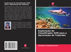 Exploração do Classificador SVM para a Apreciação de Tubarões的封面