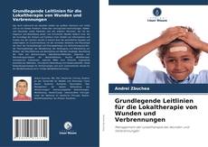 Capa do livro de Grundlegende Leitlinien für die Lokaltherapie von Wunden und Verbrennungen 