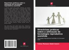 Copertina di Directrizes práticas sobre a utilização de tecnologia reprodutiva assistida