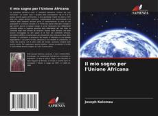 Bookcover of Il mio sogno per l'Unione Africana