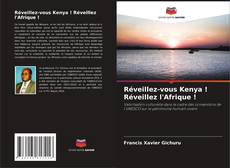 Portada del libro de Réveillez-vous Kenya ! Réveillez l'Afrique !