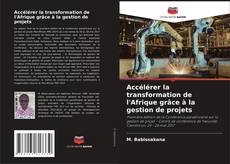 Portada del libro de Accélérer la transformation de l'Afrique grâce à la gestion de projets
