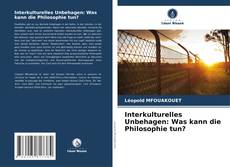 Interkulturelles Unbehagen: Was kann die Philosophie tun? kitap kapağı