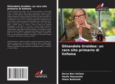 Capa do livro de Ghiandola tiroidea: un raro sito primario di linfoma 