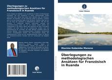 Überlegungen zu methodologischen Ansätzen für Französisch in Ruanda kitap kapağı