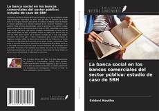 Buchcover von La banca social en los bancos comerciales del sector público: estudio de caso de SBH