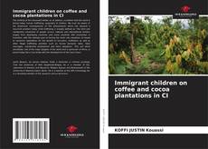 Borítókép a  Immigrant children on coffee and cocoa plantations in CI - hoz