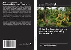 Обложка Niños inmigrantes en las plantaciones de café y cacao de CI