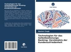 Technologien für das Selbstbedienungs-Banking: Verständnis der Kundenzufriedenheit kitap kapağı