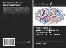 Bookcover of Tecnologías de autoservicio bancario: Comprender la satisfacción del cliente