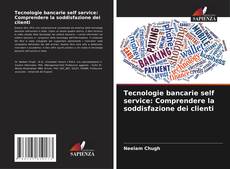 Tecnologie bancarie self service: Comprendere la soddisfazione dei clienti kitap kapağı