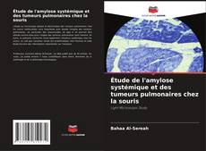 Bookcover of Étude de l'amylose systémique et des tumeurs pulmonaires chez la souris