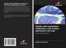 Couverture de Studio dell'amiloidosi sistemica e dei tumori polmonari nei topi