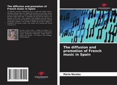 The diffusion and promotion of French music in Spain kitap kapağı